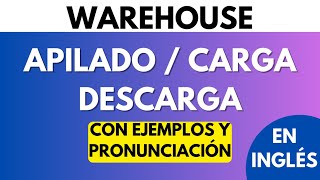 VOCABULARIO DE APILADO - CARGA Y DESCARGA (TRABAJO WAREHOUSE / BODEGA / ALMACENAMIENTO) EN INGLÉS