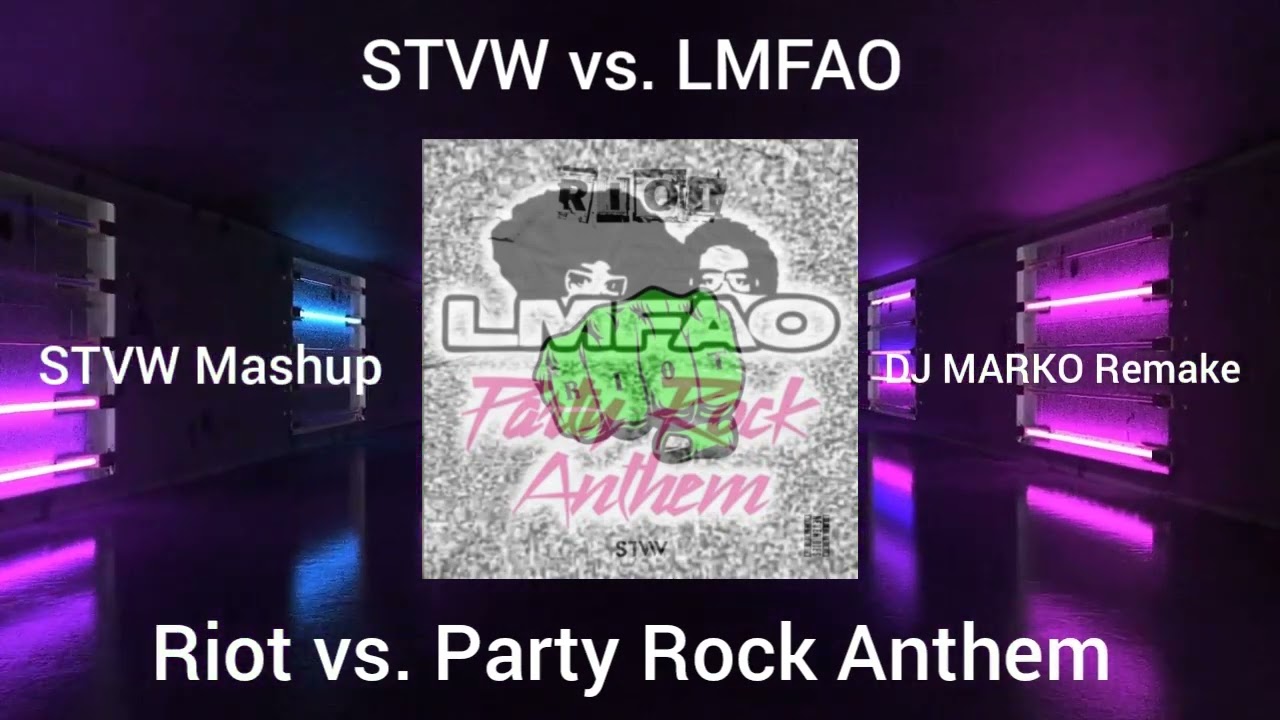 STVW vs. LMFAO - Riot vs. Party Rock Anthem (STVW Mashup) [DJ MARKO Remake]