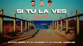 SI TU LA VES (Remix) - Nicky Jam ft Wisin -  @matiasmedina23  - @DJNAHUMIX  - DJ NAHUEL GONZALEZ