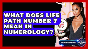 What Does Life Path Number 7 Mean In Numerology? - The Numbers Channel
