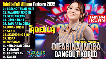 OM ADELLA TERBARU 2025 | DIFARINA INDRA - TRESNO TEKAN MATI - SALAHMU SENDIRI - PENGAREPAN