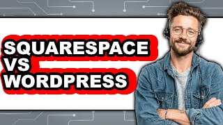 Squarespace Vs WordPress 2025 - Easy Guide