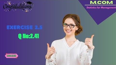 statistics for management(m.com) exercise:2.5,qno:2.41@fm@learncommercewithfatima1990