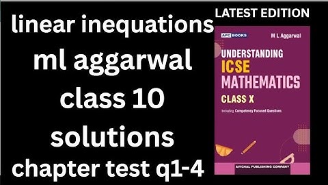 linear inequations ml aggarwal class 10 chapter test solutions understanding Icse mathematics 