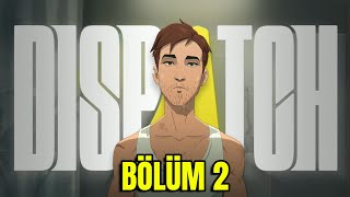 Büyük Güç Büyük Sorumluluk İster - Dispatch Türkçe Bölüm 2