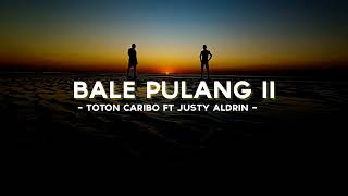 Bale Pulang Ii  Toton Caribo Ft Justy Aldrin  S