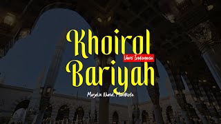 KHOIROL BARIYAH | Majelis Nurul Musthofa | Lirik Indonesia