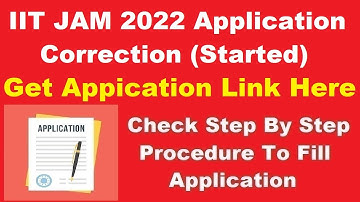 IIT JAM 2022 Application Correction (Started) - How To Edit IIT JAM 2022 Application Details