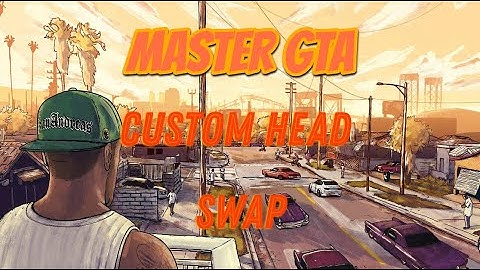 Master GTA  HeadSwap Peds Tutorial