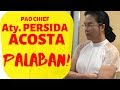 UNLITOK : PAO Chief Aty. PERSIDA ACOSTA, Palaban!