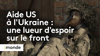 Guerre en Ukraine : comment l'aide américaine est perçue par les soldats sur le front ?