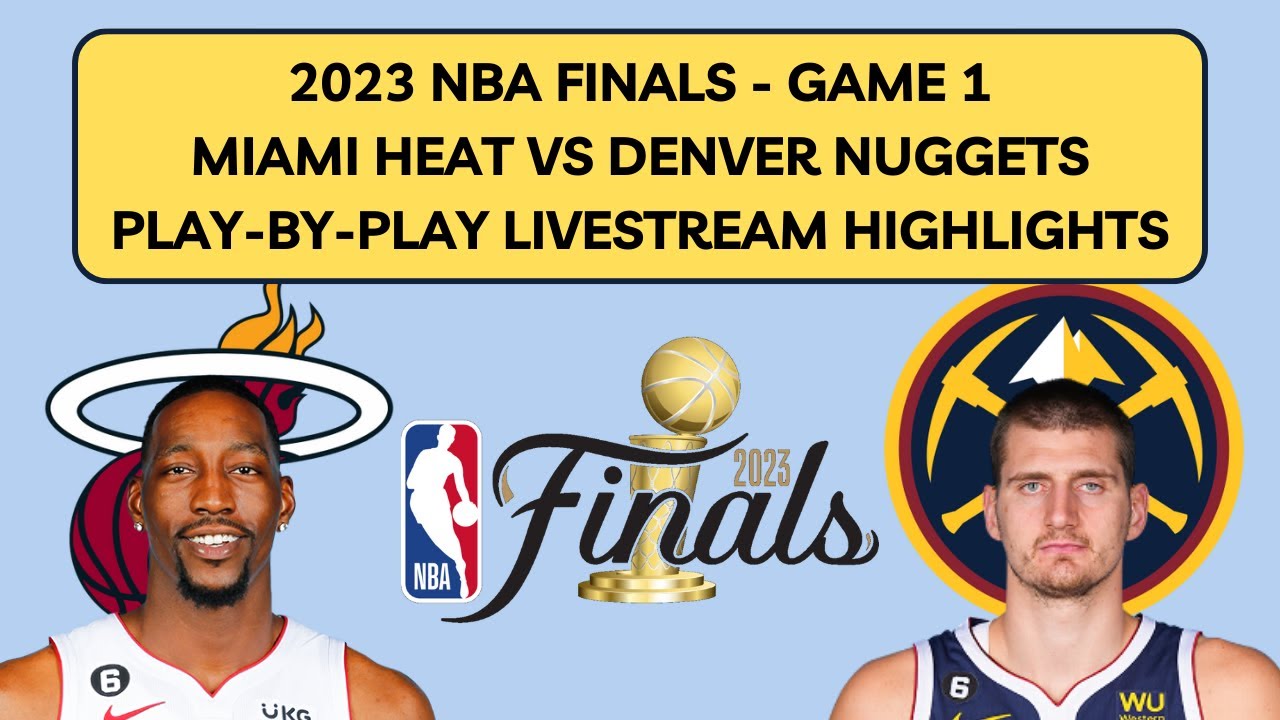 2023 NBA Finals Game 1 Miami Heat vs Denver Nuggets - Play-By-Play Highlights (6/1/23)