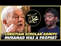 Christian Scholar Says Muhammad Is A Prophet of God - REACTION