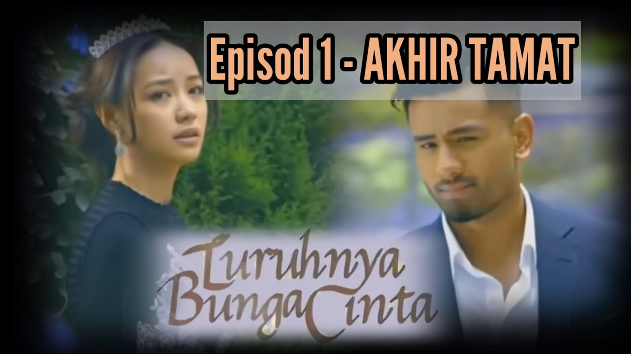 LURUHNYA BUNGA CINTA EPISOD 1 - AKHIR TAMAT - YouTube