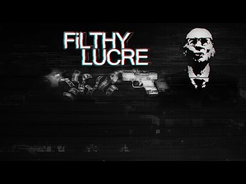Filthy Lucre - Первый Взгляд