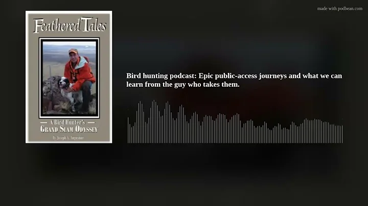 Bird hunting podcast: Epic public-access journeys ...