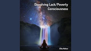 Dissolving Lack / Poverty Consciousness