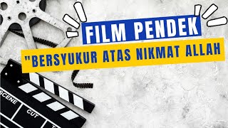 FILM PENDEK 'BERSYUKUR ATAS NIKMAT ALLAH'