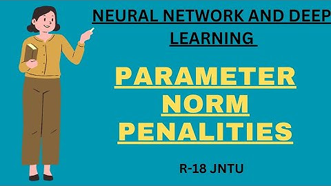 Parameter norm penalties | NN & DL | #jntu