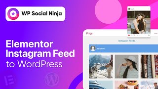 How to Add Instagram Feed With Elementor On Your WordPress Website