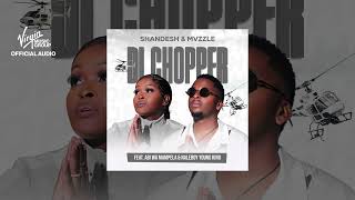 Shandesh & Mvzzle - Di Chopper feat.Abi Wa Mampela & Naleboy Young King (Official Audio)