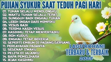 PUJIAN SYUKUR SAAT TEDUH PAGI HARI • LAGU ROHANI TERBARU