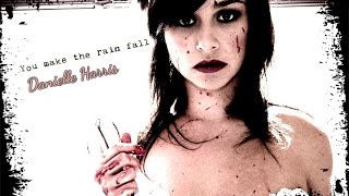Danielle Harris ☠ /You Make The Rain Fall/  ☠