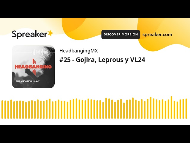 #25 - Gojira, Leprous y VL24 (made with Spreaker)