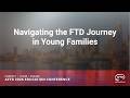 Navigating the FTD Journey in Young Families