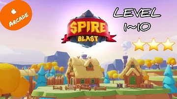 Spire Blast - Level 1~10 《⭐️⭐️⭐️》(Apple Arcade)