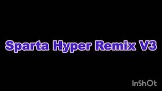 [Reupload] Sparta Hyper Remix V3 (Original)