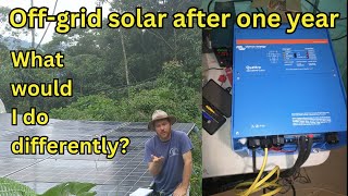 Offgrid solar after one year  what I would do differently?