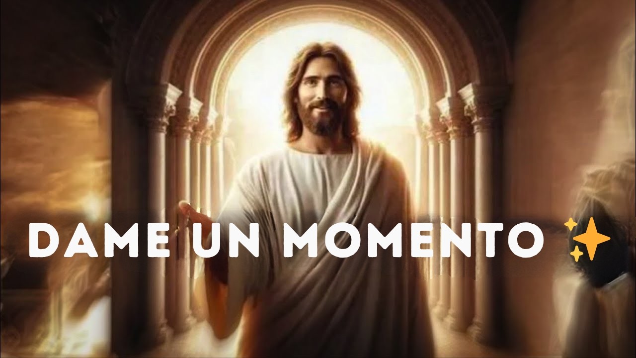 Dame un Momento | Mensaje de Dios Ahora | Mensaje de Dios para Ti ...