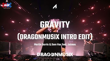 Martin Garrix & Sem Vox feat. Jaimes - Gravity (Intro Edit) (DragonMusix Extended Edit)