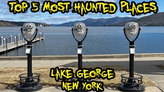 Top 5 Most Haunted Locations in Lake George, New York