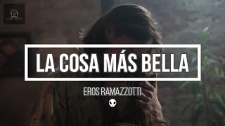 La cosa más bella - Eros Ramazzotti (Letra/Lyrics HD) 2022