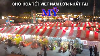 Một Vòng Chợ Hoa Tết Việt Nam lớn nhất tại Mỹ ở Little Saigon, California, USA và Phước Lộc Thọ.