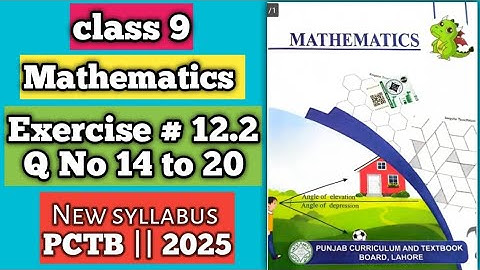 PCTB || New syllabus 2025📚 || Mathematics || Class 9 Exercise 12.2 Q no 14 to 20 || New Addition