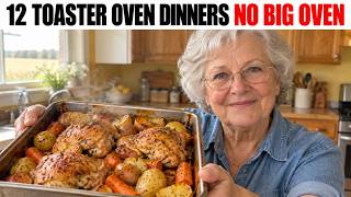 12 Toaster Oven Dinners for Seniors Living Alone (No Big Oven, Heats in Minutes, Easy Cleanup)