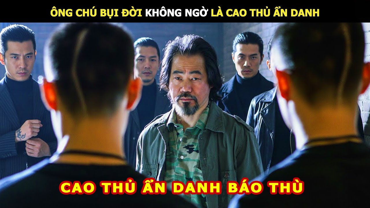Ông Chú Bụi Đời Không Ngờ Là Cao Thủ Ẩn Danh | Review Phim Lẻ Hay