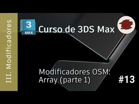 3DS MAX - 03 Modificadores - 13 Modificadores OSM (2):  Array (Parte 1)