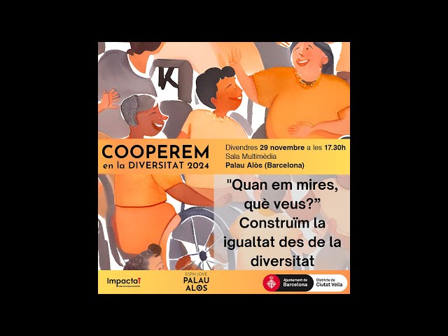 COOPEREM EN LA DIVERSITAT 2024. “Quan em mires què veus? Construïm la igualtat des de la diversitat”