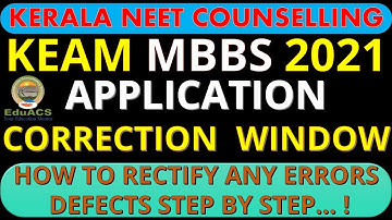KEAM MBBS 2021 APPLICATION CORRECTION  WINDOW HOW TO RECTIFY ANY ERRORS / DEFECTS Step By Step… !