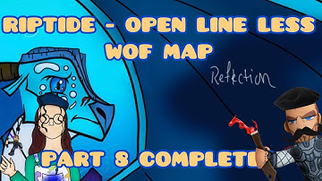 Riptide - Open Line Less WOF MAP Part 8 Completed ✅