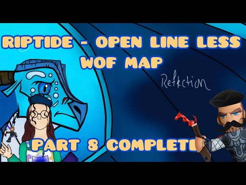 Riptide - Open Line Less WOF MAP Part 8 Completed ✅