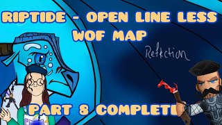 Riptide - Open Line Less Wof Map Part 8 Completed