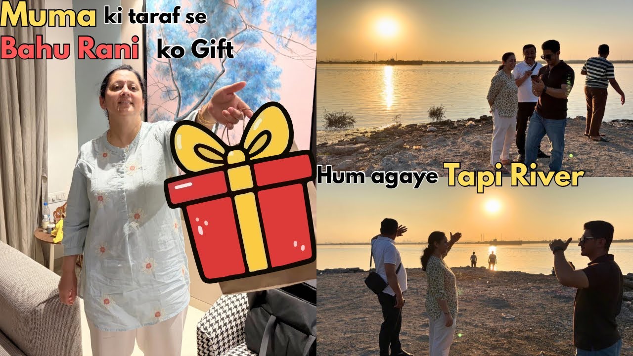Muma ne apni Bahu Rani ko dia Gift 🎁 nayi shuruaat ke liye 🥹😋 Hum aaye Tapi River ko dekhne 🤩🤪