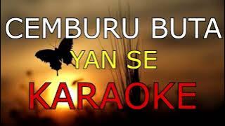 CEMBURU BUTA_YAN SE_KARAOKE🎤