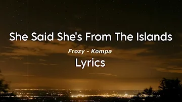 She Said She's From The Islands | Frozy - Kompa ( lyrics ) normal version tiktok song byTOMO #Tiktok