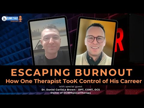 EP 8: Escaping Burnout: How One Therapist Took Control of His Career – The Clinic Talk Podcast
